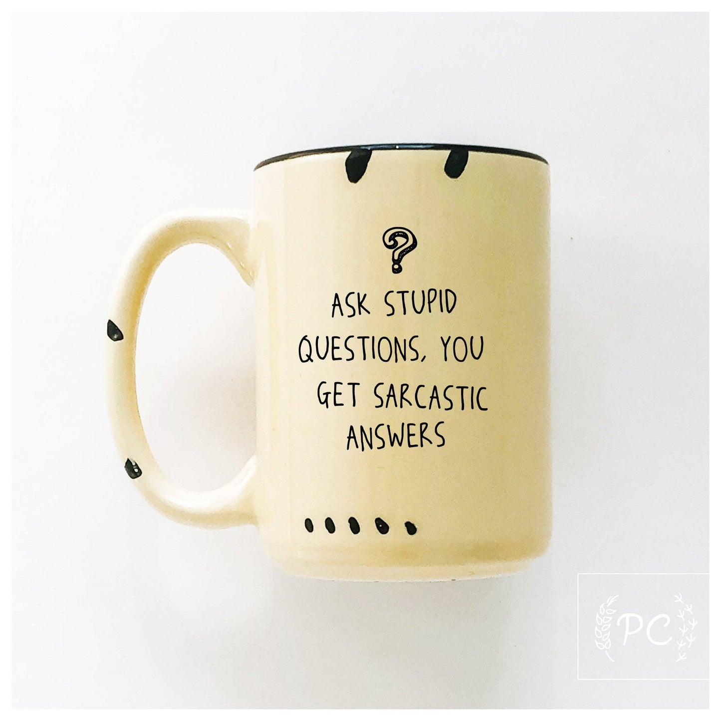 Ask stupid questions, you get