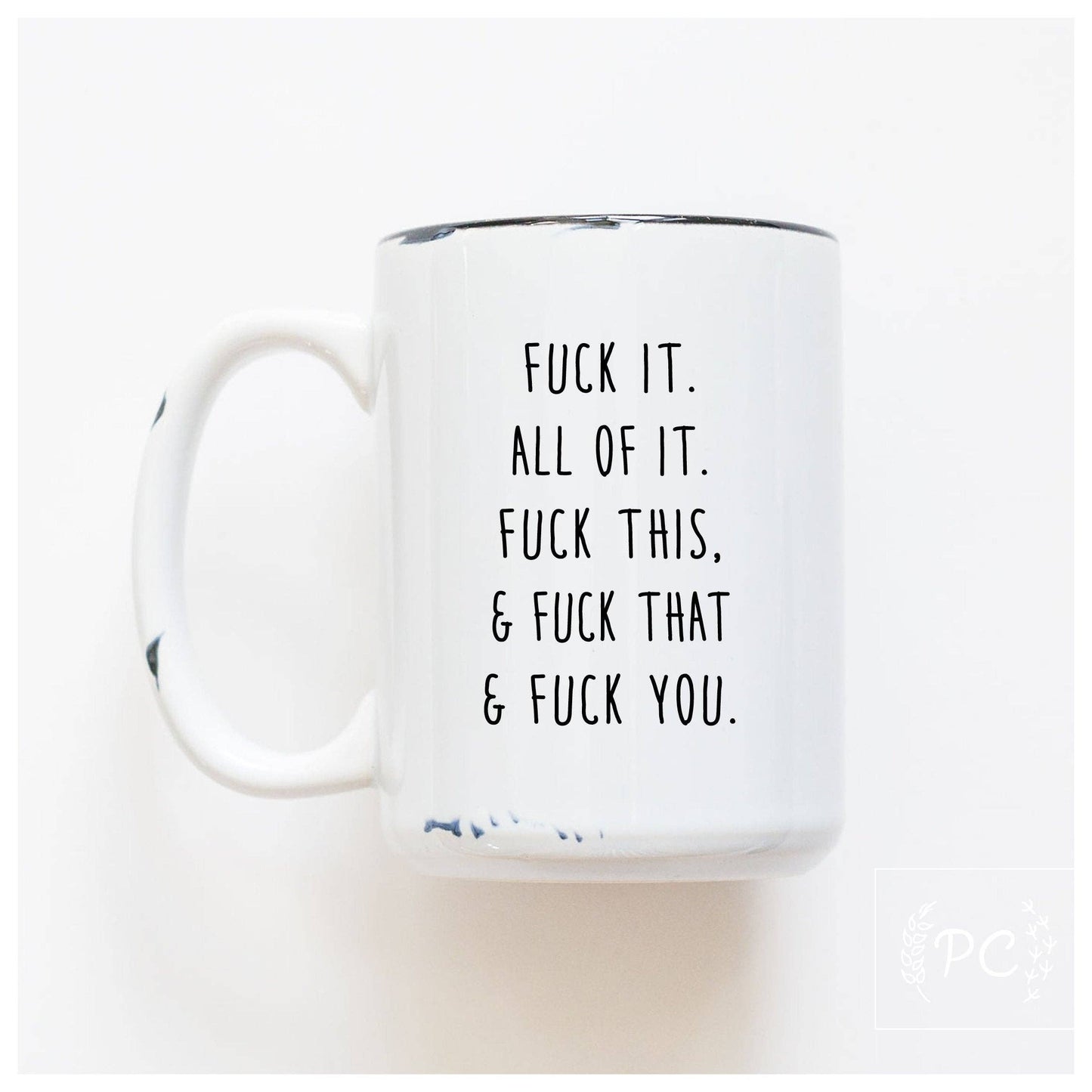 Fuck all of it | ceramic mug: White