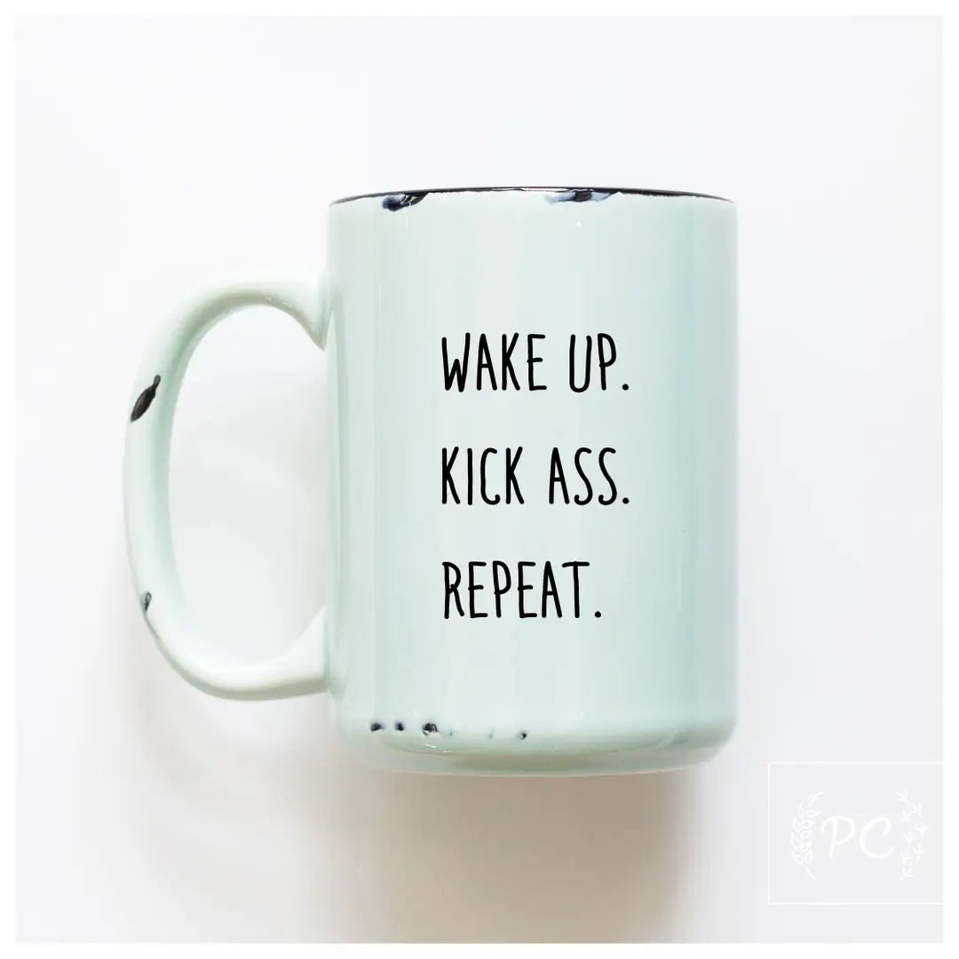 wake up kick ass repeat