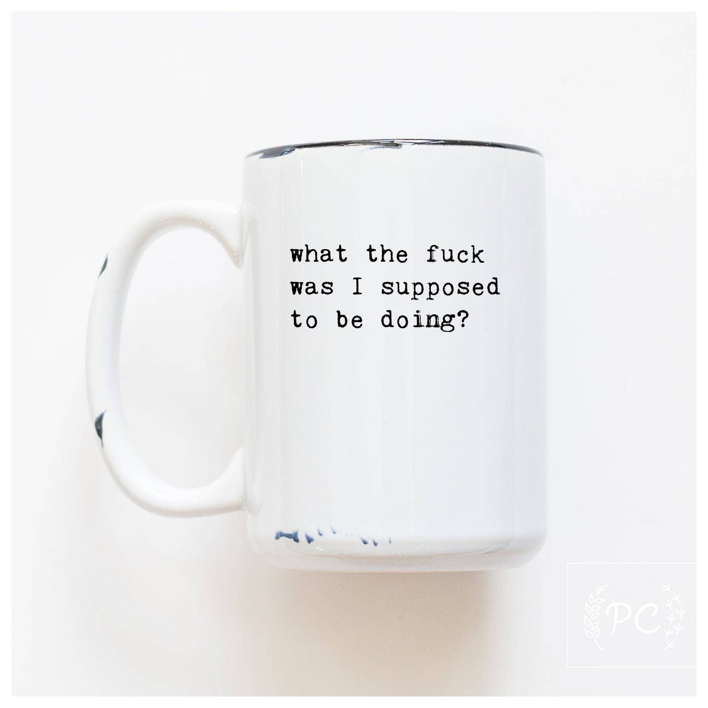 What the fuck was I supose to be doing? | ceramic mug: White