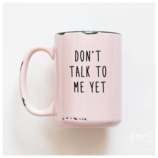 Don't talk to me yet | ceramic mug: Pink