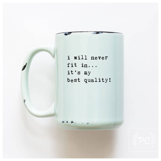 I will never fit in… it's my best