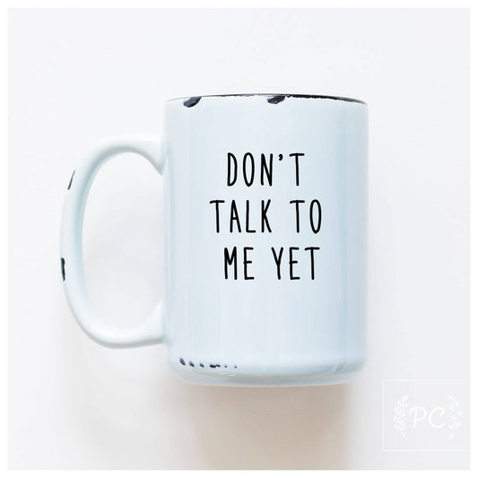 Don't talk to me yet