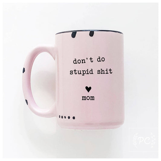 Don't do stupid shit love mom: Pink