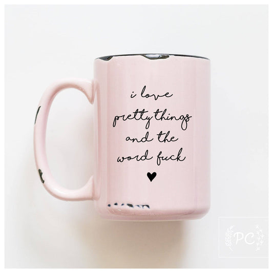 I love pretty things and the word fuck: Pink