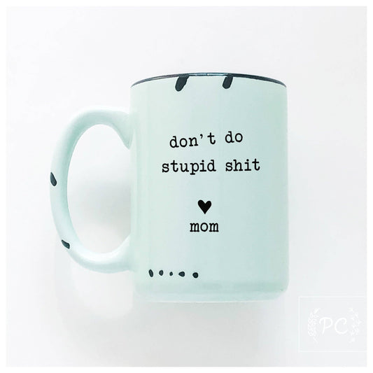 Don't do stupid shit love mom: Green