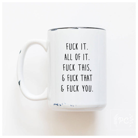 Fuck all of it | ceramic mug: White