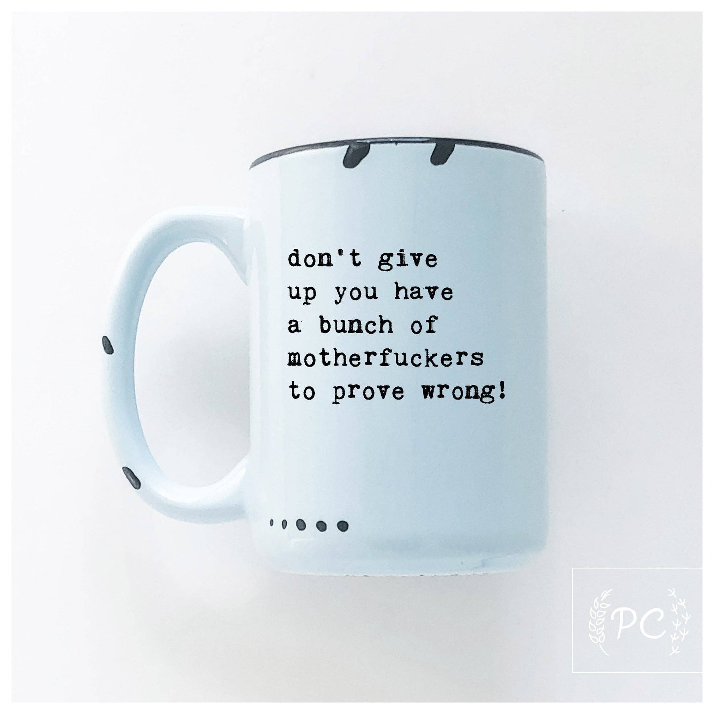 Don’t give up you have a bunch