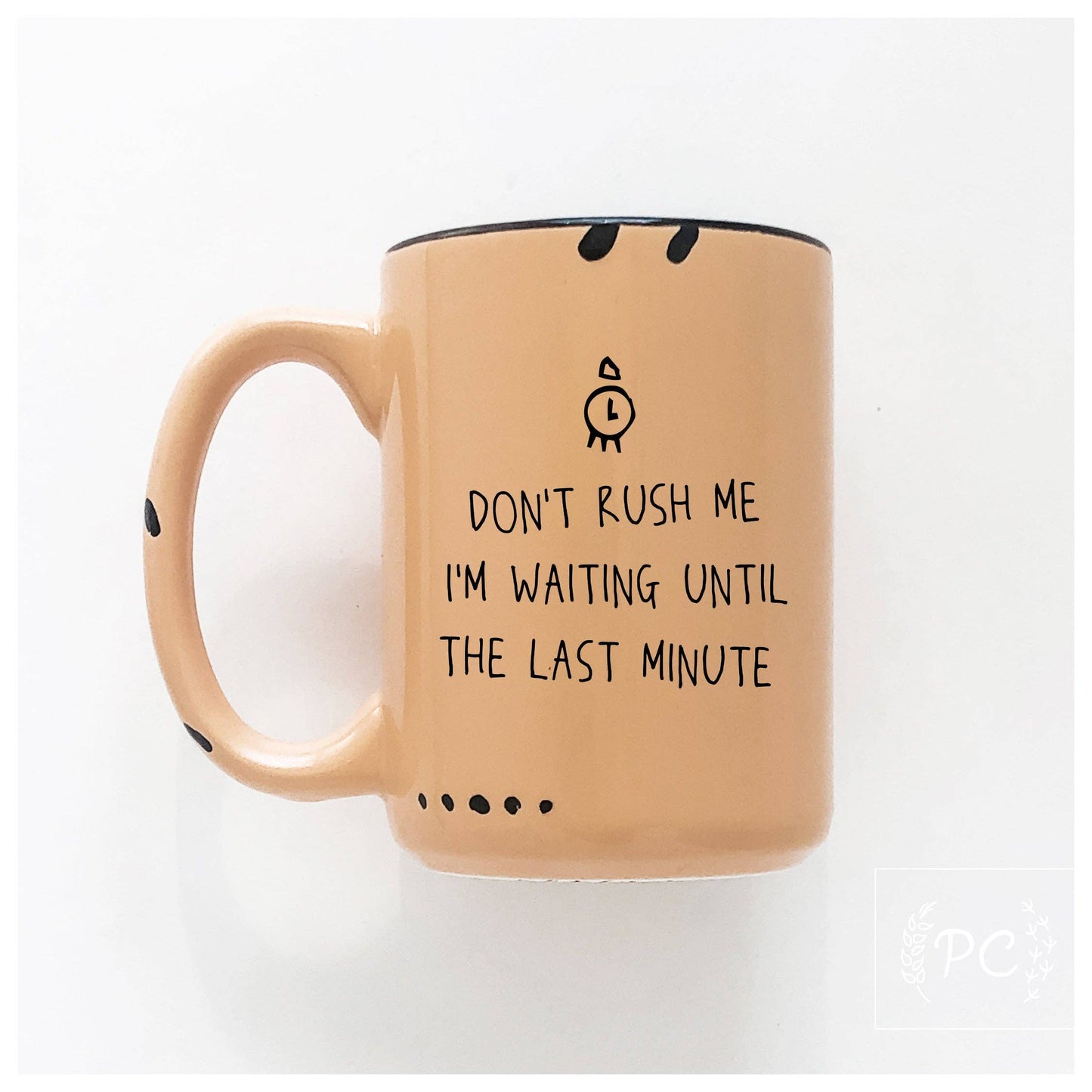 Don't rush me I'm waiting until the last minute: Orange