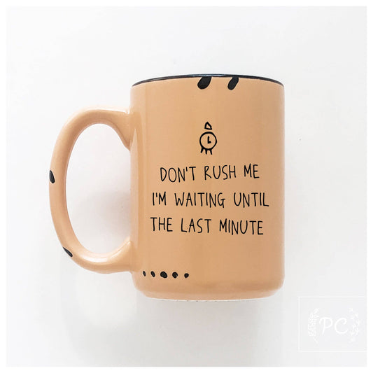 Don't rush me I'm waiting until the last minute: Orange