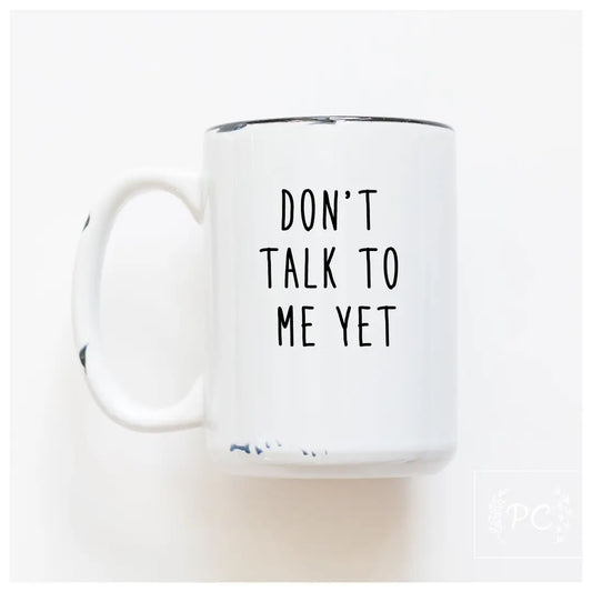don't talk to me yet