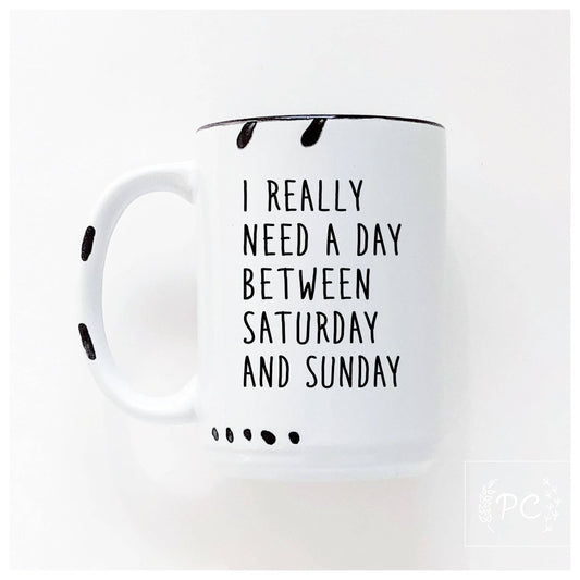 I really need a day between saturday and sunday: WhIte