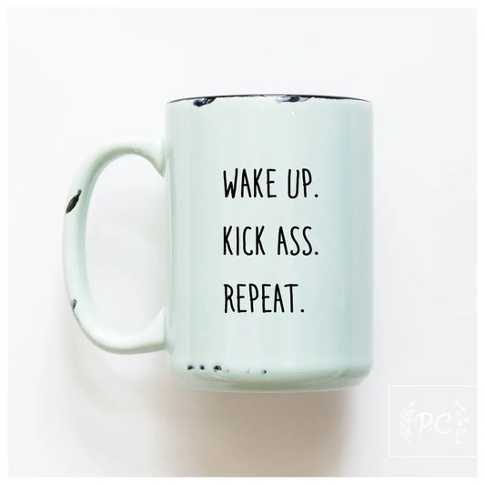 wake up kick ass repeat